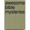 Awesome Bible Mysteries door Steve Elkins