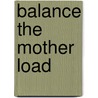 Balance The Mother Load door C. Cooper