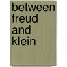 Between Freud and Klein door Adam Limentani