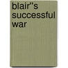 Blair''s Successful War by Andrew M. Dorman
