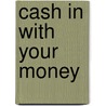 Cash In With Your Money door Marco LeRoc