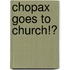 Chopax Goes To Church!?