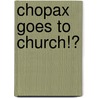 Chopax Goes To Church!? by Craig Schutt