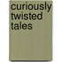 Curiously Twisted Tales