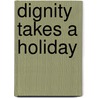 Dignity Takes a Holiday door Rick R. Reed