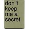 Don''t Keep Me A Secret door Bill Cates