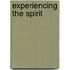 Experiencing The Spirit