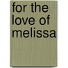 For the Love of Melissa by Eva Hore