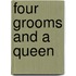 Four Grooms and a Queen