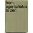 From Agoraphobia to Zen