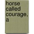 Horse Called Courage, A