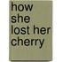 How She Lost Her Cherry