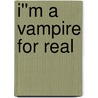 I''m a Vampire for Real door Jackie Rose