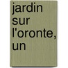 Jardin Sur L'Oronte, Un door Maurice Barrès