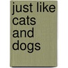 Just Like Cats and Dogs door Ba Tortuga