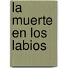 La Muerte En Los Labios door Jos Echegaray