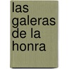 Las Galeras De La Honra door Agustn Moreto