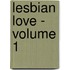 Lesbian Love - Volume 1