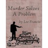Murder Solves a Problem door Lee Francis