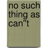 No Such Thing as Can''t by Dahlan Iskan