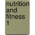 Nutrition and Fitness 1