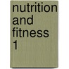 Nutrition and Fitness 1 by International Conference on Nutrition An