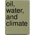 Oil, Water, and Climate