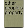 Other People's Property door Jason Tanz