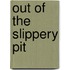 Out of the Slippery Pit