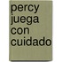 Percy Juega Con Cuidado