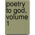 Poetry To God, Volume 1