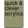 Quick & Clever Acrylics door Martin David