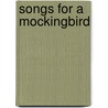 Songs for a Mockingbird by Bonnie Compton Hanson