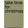 Take Time for Christmas by Peg Augustine