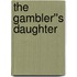 The Gambler''s Daughter