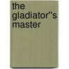The Gladiator''s Master door Marguerite Labbe