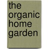 The Organic Home Garden door Patrick Lima