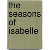 The Seasons Of Isabelle door Joshua Fields