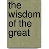 The Wisdom Of The Great by Sam Majdi