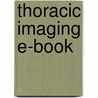 Thoracic Imaging E-Book door M.D. McLoud Theresa C.