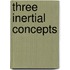 Three Inertial Concepts