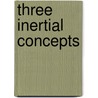 Three Inertial Concepts door Richard Selvaggi