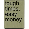 Tough Times, Easy Money by Sev Meneshian Cfp