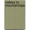 Valleys To Mountaintops door Tobias Meinert
