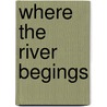 Where the River Begings door Patricia St John