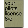 Your Pilots License 8/E by Jerry Eichenberger