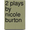 2 Plays By Nicole Burton door Nicole Burton