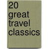 20 Great Travel Classics door Authors Various