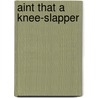 Aint That a Knee-Slapper by Tim Hollis