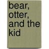 Bear, Otter, and the Kid door Tj Klune